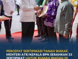 Percepat Sertipikasi Tanah Wakaf, Menteri ATR/Kepala BPN Serahkan 33 Sertipikat untuk Rumah Ibadah di Sulteng
